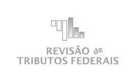 REVISÃO DE TRIBUTOS FEDERAIS REVISÃO DE TRIBUTOS FEDERAIS