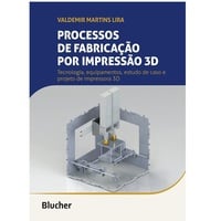 Livro: Processos de Fabricação por Impressão 3D: Tecnologia, Equip...
